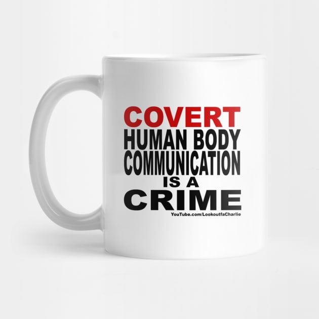 Covert Human Body Communication Is A Crime by Lookoutfa Charlie